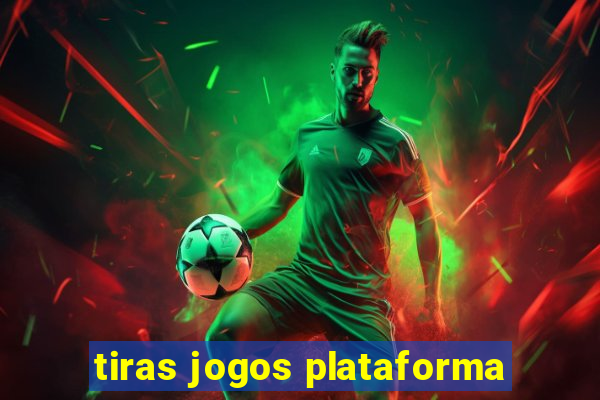 tiras jogos plataforma